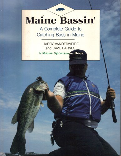 Stock image for Maine Bassin': A Complete Guide to Catching Bass in Maine for sale by ThriftBooks-Atlanta