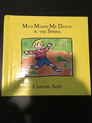 Beispielbild fr Mud Makes Me Dance in the Spring zum Verkauf von Better World Books