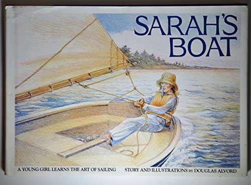 Stock image for Sarah's Boat: A Young Girl Learns the Art of Sailing for sale by SecondSale