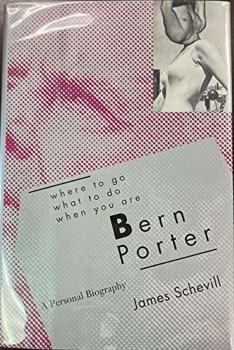 9780884481256: Where to Go, What to Do, When You Are Bern Porter: A Personal Biography