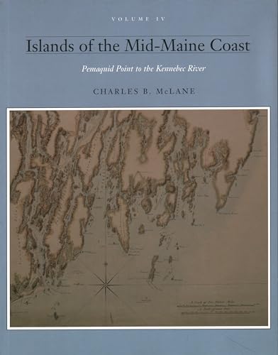 Stock image for Islands of the Mid-Maine Coast: Pemaquid Point to the Kennebec River (Vol IV) for sale by GoldenWavesOfBooks