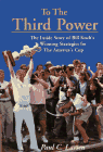 Beispielbild fr To the Third Power: The Inside Story of Bill Koch's Winning Strategies for the America's Cup zum Verkauf von SecondSale