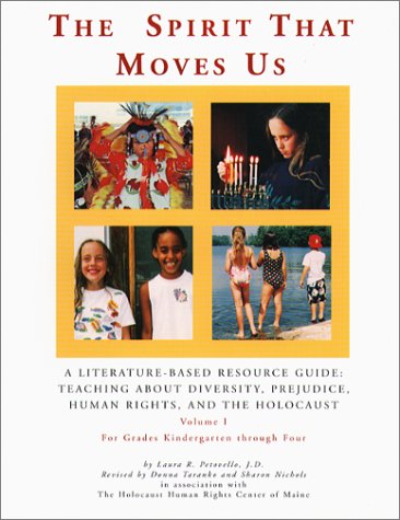 Stock image for The Spirit That Moves Us: For Grades Kindergarten Through Four:, Volume 1: A Literature-Based REsource Guide, Teaching about Diversity, Prejudice, Human Rights and the Holocaust for sale by East Kent Academic