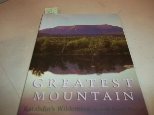 Stock image for Greatest Mountain: Katahdin's Wilderness for sale by Wonder Book