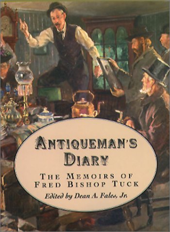 Imagen de archivo de Antiqueman's Diary: The Memoirs of Fred B. Tuck a la venta por Tangled Web Mysteries and Oddities