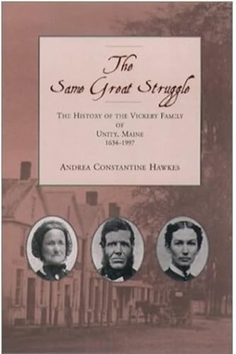 Stock image for The Same Great Struggle: The History of the Vickery Family of Unity, Maine, 1634-1997 for sale by General Eclectic Books