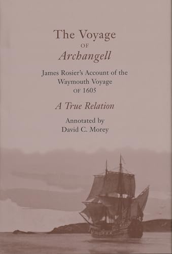 Imagen de archivo de The Voyage of Archangell: James Rosier's Account of the Waymouth Voyage of 1605, a True Relation a la venta por Buchpark