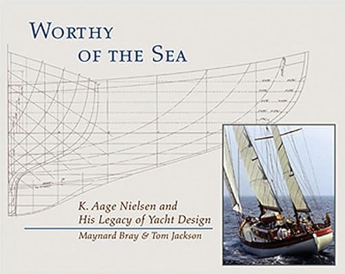 Worthy of the Sea: K. Aage Nelson and His Legacy of Yacht Design (9780884482819) by Bray Cofounder "Offf Center Harbor" Maritime Historian, Maynard; Jackson, Tom