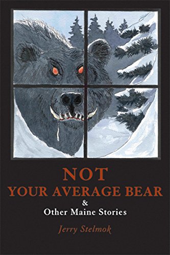 Stock image for Not Your Average Bear & Other Maine Stories for sale by Village Books and Music