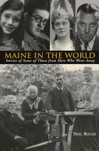 Beispielbild fr Maine in the World : Stories from Some of Those from Here Who Went Away zum Verkauf von Better World Books