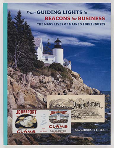 Stock image for From Guiding Lights to Beacons for Business: The Many Lives of Maine  s Lighthouses for sale by WorldofBooks