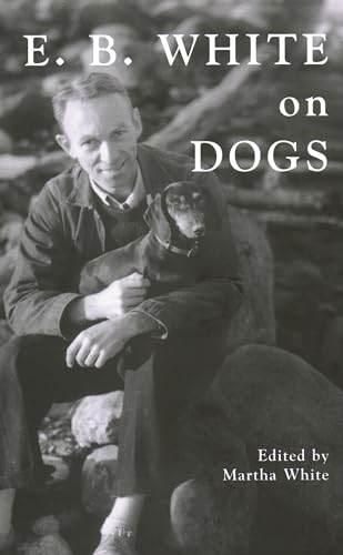 Stock image for E.B. White on Dogs for sale by Lakeside Books