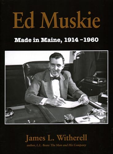 Stock image for Ed Muskie Made In Maine The Early Years, 1914-1960 [ Signed By The Author] for sale by Willis Monie-Books, ABAA