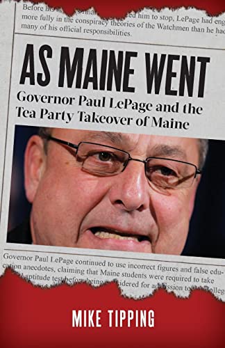 Imagen de archivo de As Maine Went : Governor Paul Lepage and the Tea Party Takeover of Maine a la venta por Better World Books