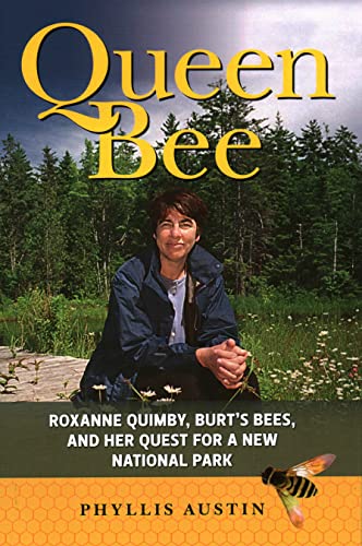 Imagen de archivo de Queen Bee: Roxanne Quimby, Burt's Bees, and Her Quest for a New National Park a la venta por SecondSale