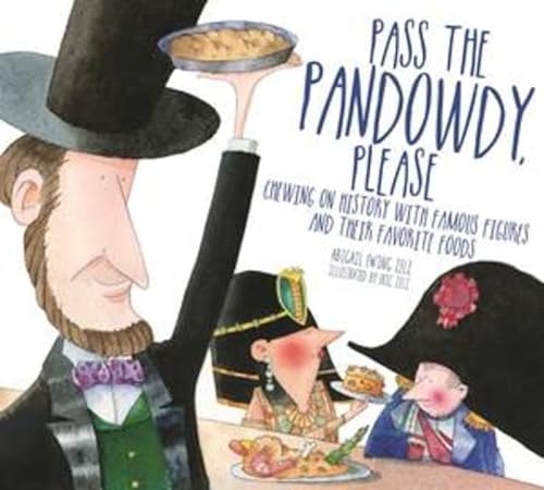 Imagen de archivo de Pass the Pandowdy, Please : Chewing on History with Famous Folks and Their Fabulous Foods a la venta por Better World Books