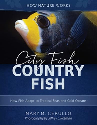 Imagen de archivo de City Fish Country Fish: How Fish Adapt to Tropical Seas and Cold Oceans (How Nature Works) a la venta por Goodwill