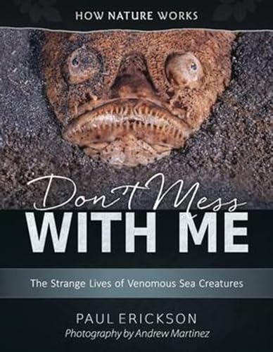 Imagen de archivo de Don't Mess with Me: The Strange Lives of Venomous Sea Creatures a la venta por Russell Books