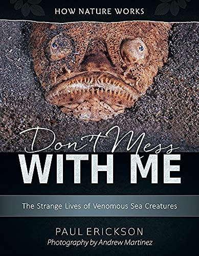 Stock image for Don`t Mess with Me  " The Strange Lives of Venomous Sea Creatures: 0 (How Nature Works) for sale by AwesomeBooks
