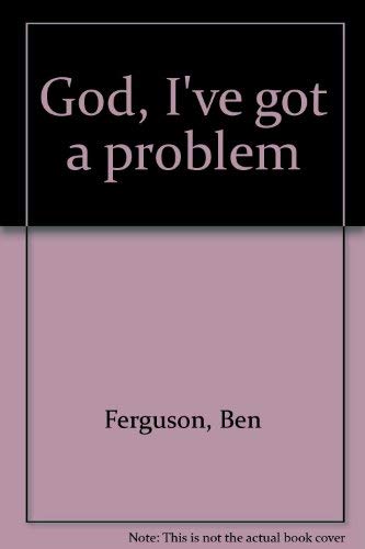 Stock image for God, I've Got a Problem for sale by Christian Book Store