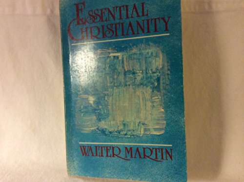 Beispielbild fr Essential Christianity : A Handbook of Basic Christian Doctrines zum Verkauf von Better World Books