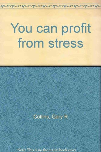 You can profit from stress (9780884490623) by Gary R. Collins