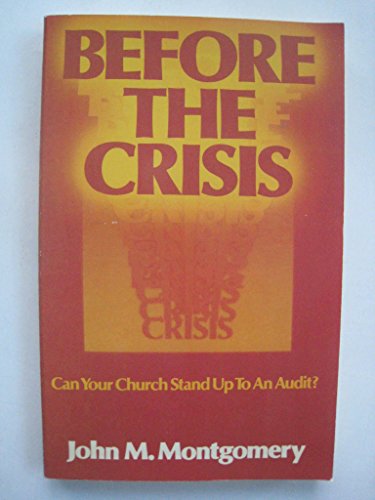 Stock image for BEFORE THE CRISIS - CAN YOUR CHURCH STAND UP TO AN AUDIT? for sale by Neil Shillington: Bookdealer/Booksearch