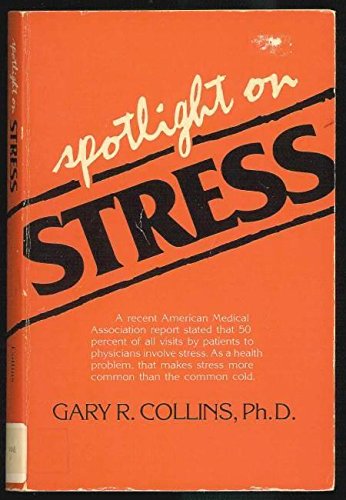 Spotlight on Stress (9780884490876) by Collins, Gary R.