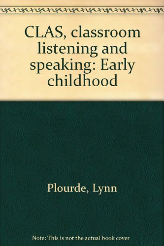 CLAS, classroom listening and speaking: Early childhood (9780884500193) by Plourde, Lynn