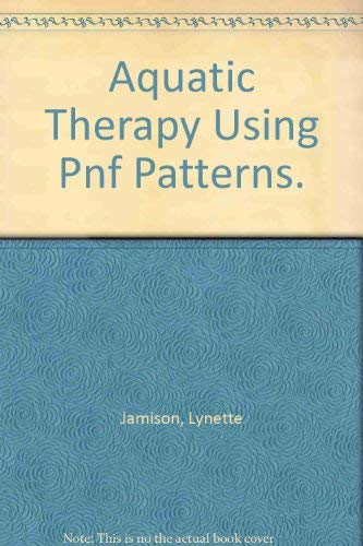 Aquatic Therapy Using Pnf Patterns. (9780884500353) by Jamison, Lynette; Ogden, David