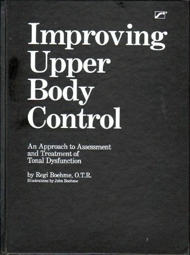 Beispielbild fr Improving Upper Body Control : An Approach to Assessment and Treatment of Tonal Dysfunction zum Verkauf von Better World Books