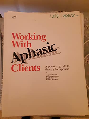 Working With Aphasic Clients: A Practical Guide to Therapy for Aphasia (9780884502692) by Fawcus, Margaret; Robinson, Margaret; Williams, Judith