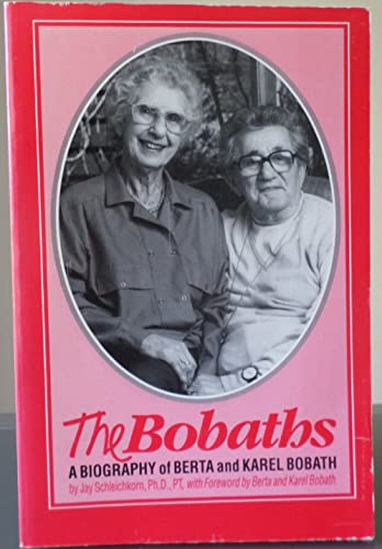 Stock image for The Bobaths: A Biography of Berta and Karel Bobath for sale by ThriftBooks-Dallas