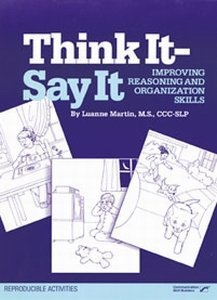Think it--say it: Improving reasoning and organization skills (9780884505709) by Luanne Martin