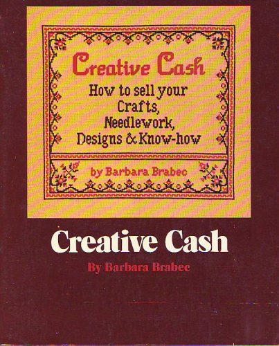 Imagen de archivo de Creative cash: How to sell your crafts, needlework, designs & know-how a la venta por HPB-Ruby