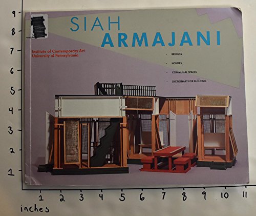 9780884540397: Siah Armajani: Bridges, houses, communal spaces, dictionary for building : October 11-December 1, 1985, Institute of Contemporary Art, University of Pennsylvania