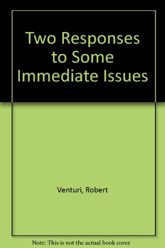 Two Responses to Some Immediate Issues (9780884540700) by Robert Venturi; Denise Scott Brown