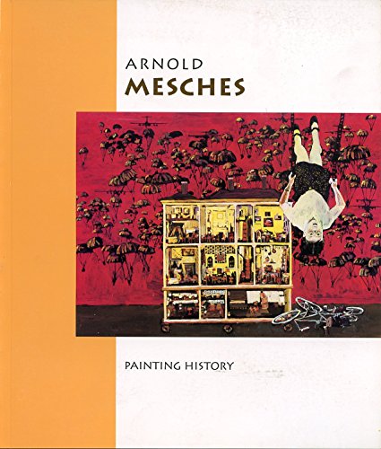 Imagen de archivo de Arnold Mesches: Painting History Works from 1982-1994 a la venta por FITZ BOOKS AND WAFFLES