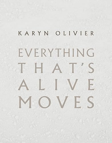 Beispielbild fr Karyn Olivier: Everything That's Alive Moves zum Verkauf von Harmonium Books