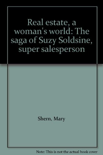 9780884623731: Real estate, a woman's world: The saga of Suzy Soldsine, super salesperson