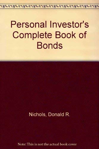 Imagen de archivo de The Personal Investor's Complete Book of Bonds a la venta por ThriftBooks-Dallas