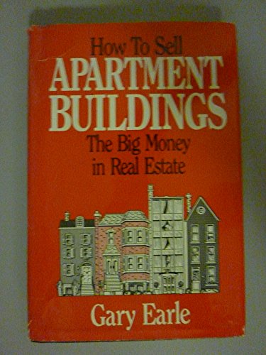 Imagen de archivo de How to Sell Apartment Buildings: The Big Money in Real Estate a la venta por ThriftBooks-Atlanta