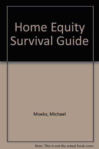 The Home Equity Survival Guide (9780884627357) by Moebs, Mike; Williams, Ken