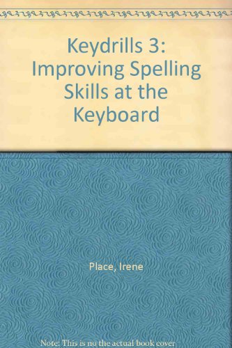 Keydrills 3: Improving Spelling Skills at the Keyboard (9780884627531) by Place, Irene; Miller, Mary Anne; Miller, James