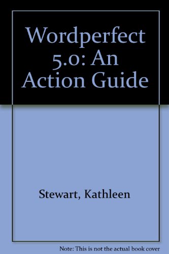 Wordperfect 5.0: An Action Guide (9780884628422) by Stewart, Kathleen