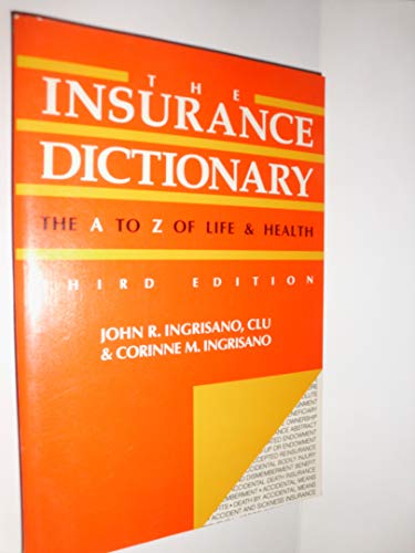Imagen de archivo de The Insurance Dictionary: The A to Z of Life and Health a la venta por ThriftBooks-Dallas