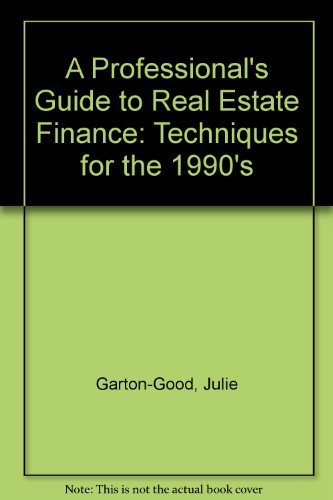 9780884629009: A Professional's Guide to Real Estate Finance: Techniques for the 1990's