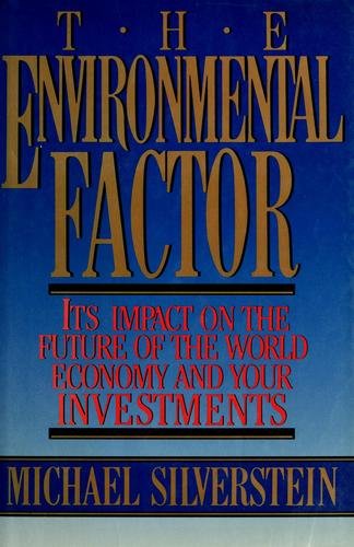 The Environmental Factor: Its Impact on the Future of the World Economy and Your Investments (9780884629115) by Silverstein, Michael