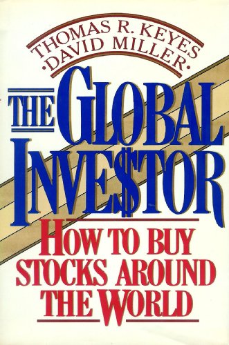 The Global Investor: How to Buy Stocks Around the World (9780884629146) by Keyes, Thomas R.; Miller, David