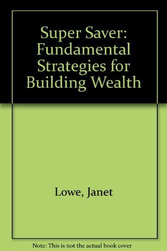 The Super Saver: Fundamental Strategies for Building Wealth (9780884629153) by Lowe, Janet